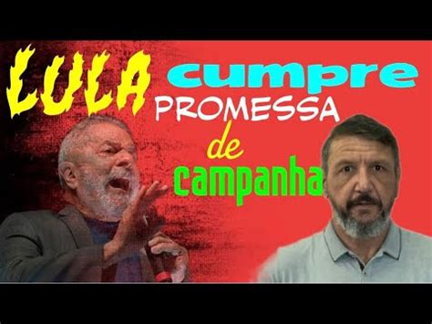 Lula Cumpre Promessa De Campanha Youtube