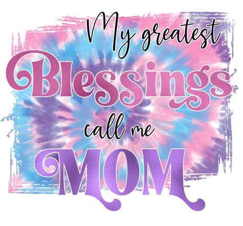 My Greatest Blessings Call Me Mom Tye Dye Sublimation Png Etsy