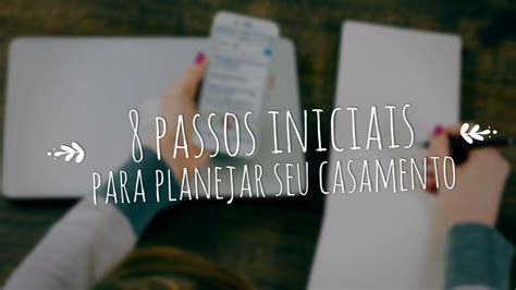 9 passos iniciais para começar a planejar seu casamento