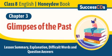 Glimpses Of The Past Class English Chapter Explanation And Summary