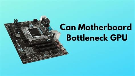 Can Motherboard Bottleneck Gpu Beginners Guide 2022