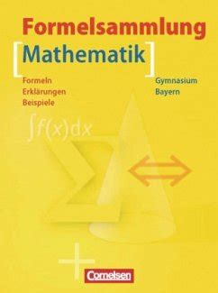 Formelsammlung Mathematik Gymnasium Bayern 5 12 Jahrgangsstufe