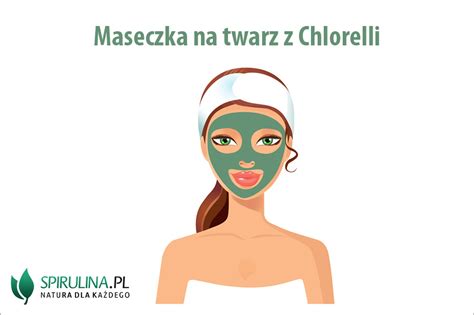 Maseczka Na Twarz Z Chlorelli Algi Spirulina I Chlorella