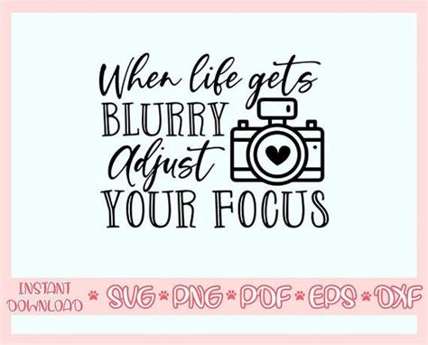 When Life Gets Blurry Adjust Your Focus Svg Photography Svg