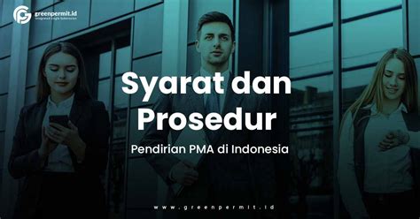 Syarat Dan Prosedur Pendirian PMA Di Indonesia Greenpermit