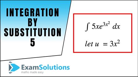 Integration By Substitution 5 Examsolutions Youtube