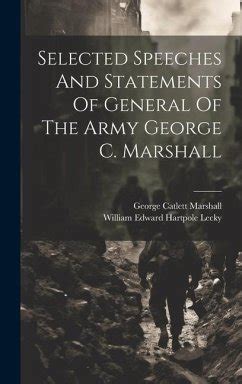 Selected Speeches And Statements Of General Of The Army George C