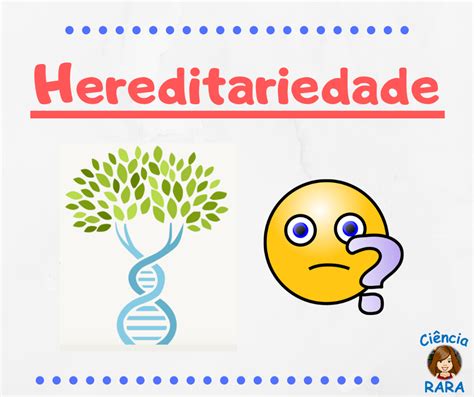A Hereditariedade Tem Sido Estudada Através Da Genética Desde Cedo