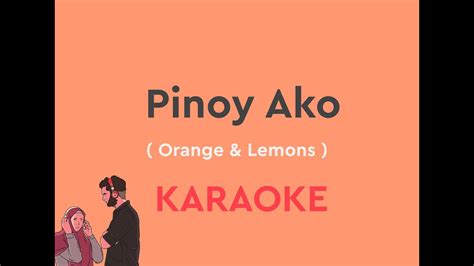 Pinoy Ako By Orange And Lemons With Lyrics With Chords Karaoke Version