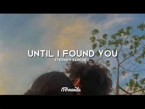 Stephen S Nchez Until I Found You Lyrics Ifernanda Youtube