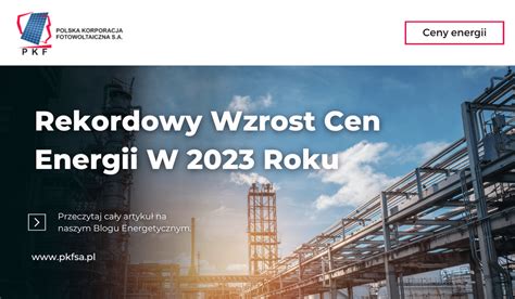 Rekordowy wzrost cen energii w 2023 roku Ile będzie kosztować 1 kWh