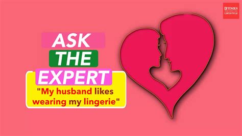 Ask The Expert My Husband Likes Wearing My Lingerie