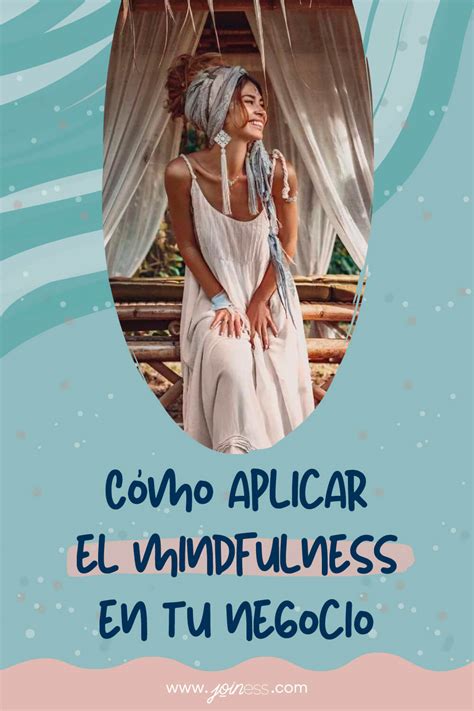 C Mo Aplicar El Mindfulness En Tu Negocio Joiness