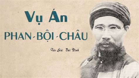 Câu Chuyện Về Một Tài Liệu Lịch Sử Quý Giá VỤ Án Phan BỘi ChÂu Bùi