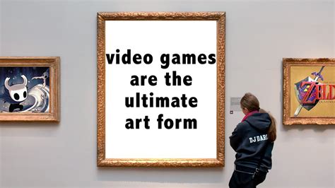 Video Games Are The Ultimate Art Form Youtube