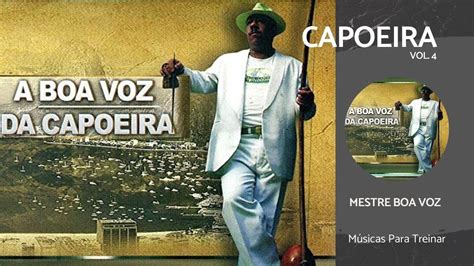 Músicas de Capoeira Mestre Boa Voz Vol 4 Músicas Para Treinar Axé