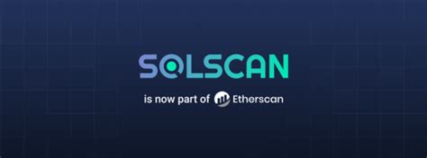 Etherscan buys Solana block explorer Solscan