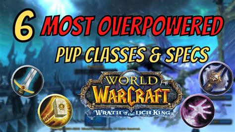 The Most Overpowered Pvp Classes And Specs On Wrath Of The Lich King Warmane Wow Youtube