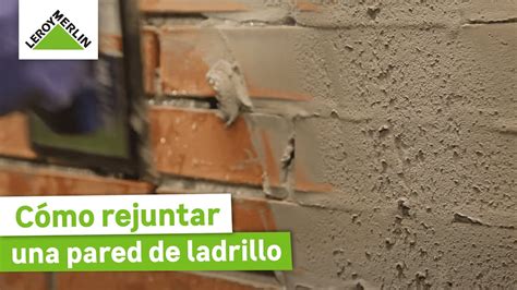 C Mo Rejuntar Una Pared De Ladrillo Leroy Merlin Youtube