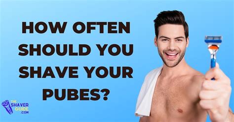 The Shaver Guide — How Often Should You Shave Your Pubes Best