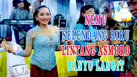 NEMU SELENDANG BIRU LINTANG ASMORO BANYU LANGIT CAMPURSARI