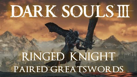 Ringed Knight Paired Greatswords Moveset Dark Souls 3 Youtube