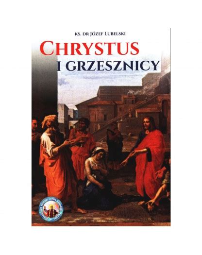 Ks dr Józef Lubelski Chrystus i grzesznicy