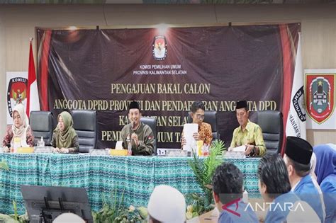 850 Bakal Calon Anggota DPRD Kalsel Daftar Di KPU ANTARA News