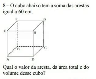 O Cubo Abaixo Tem A Soma Das Arestas Igual A 60 Cm Qual O Valor Da