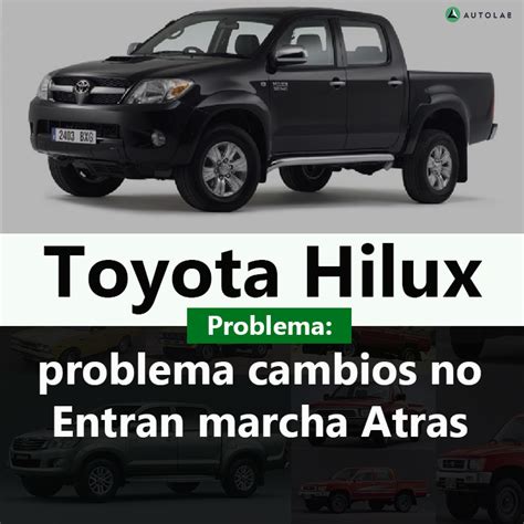 Toyota Hilux Problema Cambios No Entran Marcha Atr S Autolab