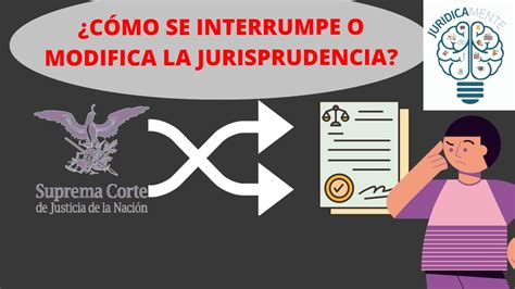 C Mo Se Interrumpe O Modifica La Jurisprudencia Youtube