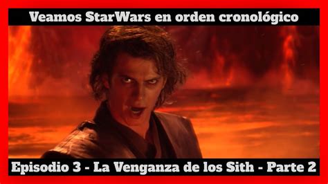 STARWARS EPISODIO 3 LA VENGANZA DE LOS SITH Parte 2 RESEÑA