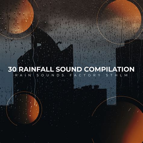 30 Rainfall Sound Compilation Album De Rain Sounds Factory STHLM