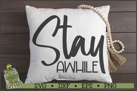 Stay Awhile Svg File Crunchy Pickle Svg Cut Files