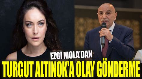 Ezgi Mola Dan Turgut Alt Nok A Olay G Nderme