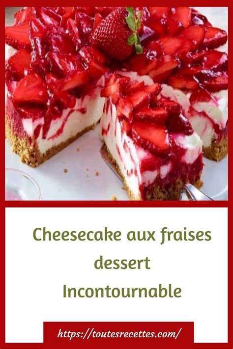 Cheesecake Aux Fraises Dessert Incontournable Cheesecake Fraise