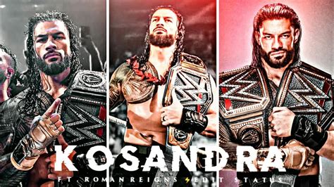 Kosandra Ft Roman Reigns Edit Status Kosandra X Roman Reigns Status