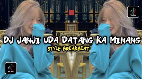 Dj Minang Janji Uda Datang Ka Minang Style Breakbeat Viral Tik