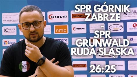 SPR Górnik Zabrze SPR Grunwald Ruda Śląska wypowiedzi pomeczowe