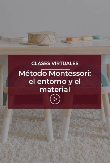 Método Montessori El Entorno Y El Material Esneca Tv