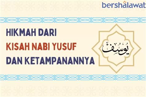 Hikmah Dari Kisah Nabi Yusuf Dan Ketampanannya Digoda Zulaikha Istri