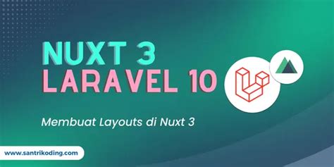 Tutorial Nuxt 3 Dan Laravel 10 2 Membuat Layouts Di Nuxt 3