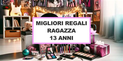 Regalo Ragazza Anni Le Migliori Idee Regalo