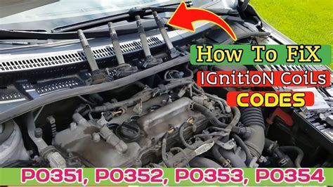 How To Test Fix Ignition Coil Fault Codes P0351 P0352 P0353 P0354