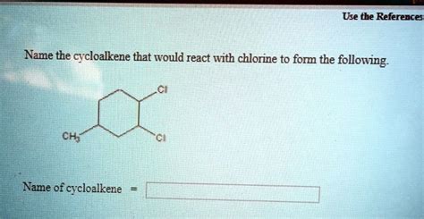 SOLVED: Use tbe References Name the cycloalkene that would react with ...