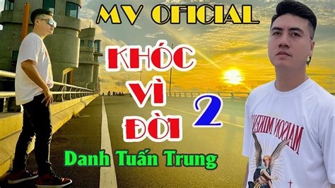 MV Nhạc Chế Đời l Khóc Vì Đời 2 Danh Tuấn Trung l Nợ Nần Bao Vay Tôi