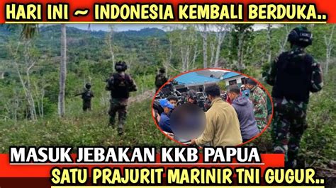 MASUK JEBAKAN KKB PAPUA SATU PRAJURIT MARINIR TNI GUGUR SERTU MAR