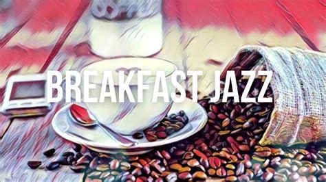 🥐 Breakfast Jazz Cafe Relaxing Good Morning Jazz Lounge Smooth Instrumental Music For Good