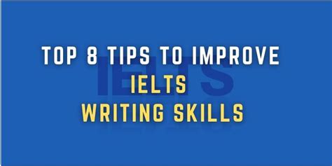 Top 8 Tips To Improve Ielts Writing Skills Ielts Writing Techniques