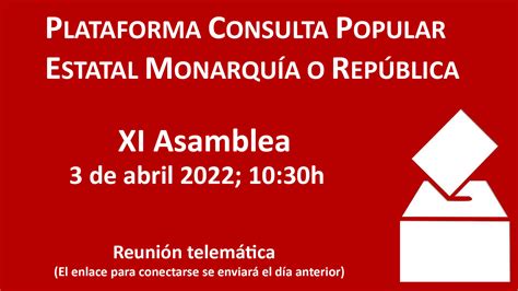 Xi Asamblea Plataforma Consulta Popular Estatal Monarquía O República